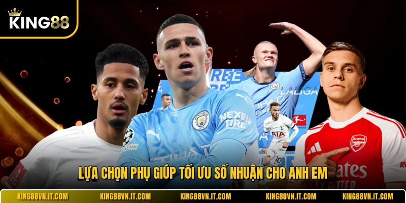 Lựa chọn phụ giúp tối ưu số nhuận cho anh em